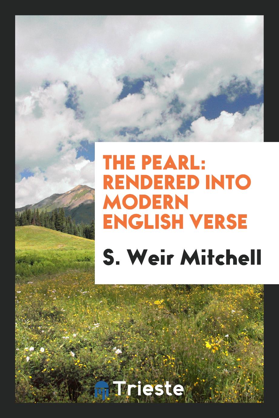 The Pearl: Rendered Into Modern English Verse