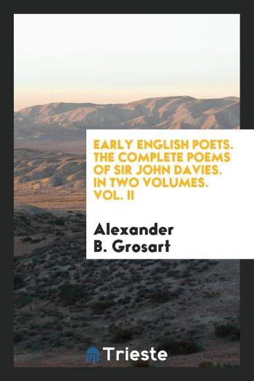 Early English Poets. The complete poems of Sir John Davies. In two volumes. Vol. II