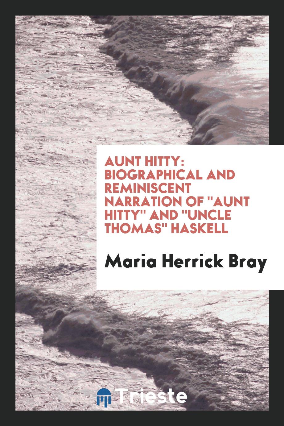 Aunt Hitty: Biographical and Reminiscent Narration of "Aunt Hitty" and "Uncle Thomas" Haskell