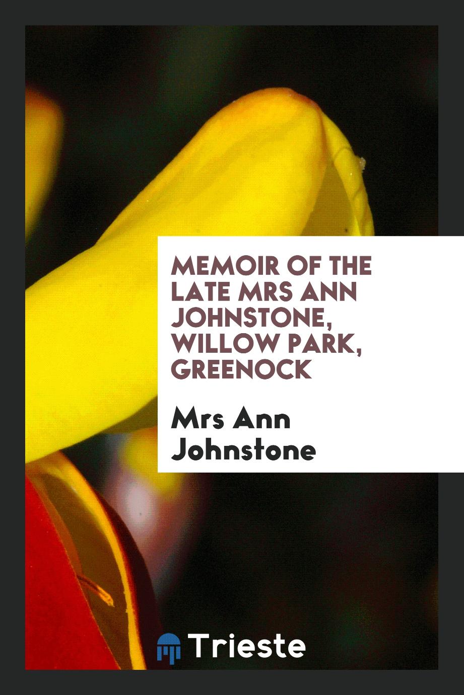 Memoir of the Late Mrs Ann Johnstone, Willow Park, Greenock