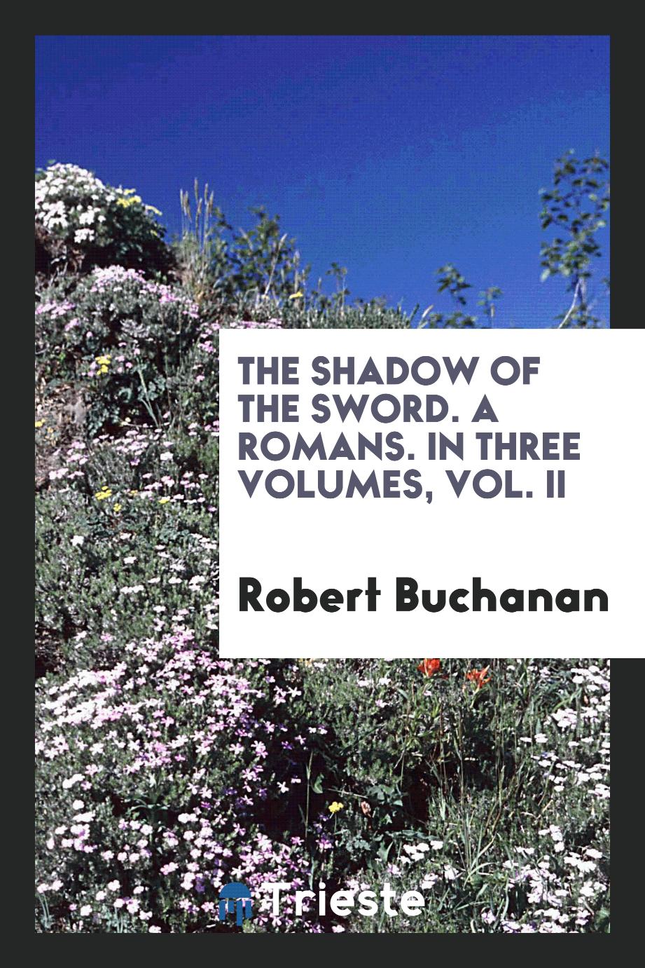 The Shadow of the Sword. A Romans. In Three Volumes, Vol. II