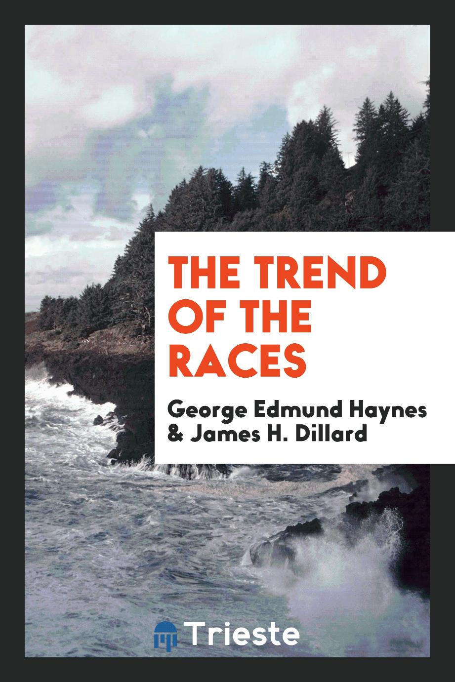 George Edmund Haynes, James H. Dillard - The trend of the races