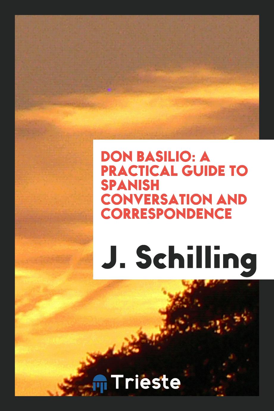Don Basilio: A Practical Guide to Spanish Conversation And Correspondence