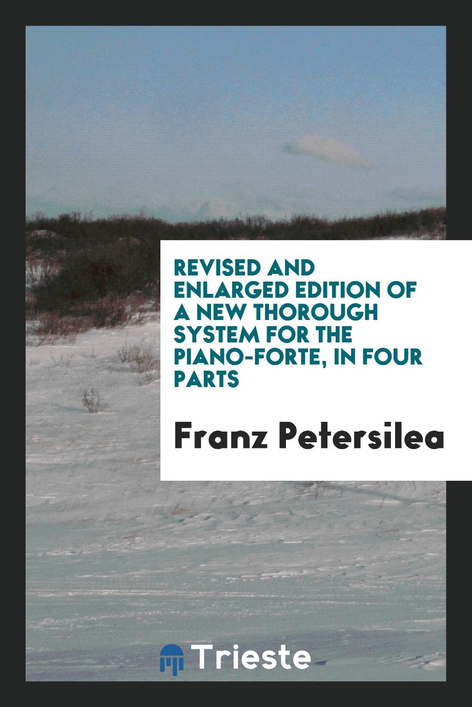 Revised and Enlarged Edition of a New Thorough System for the Piano-Forte, in Four Parts