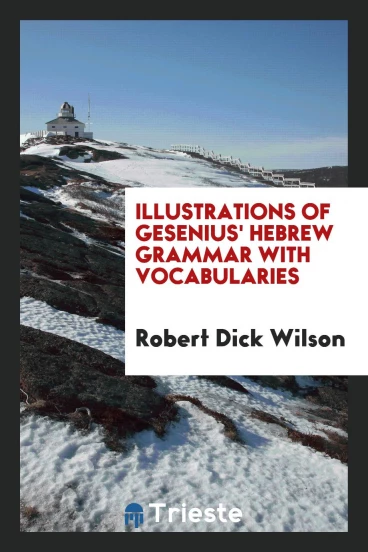 Illustrations of Gesenius' Hebrew Grammar with Vocabularies