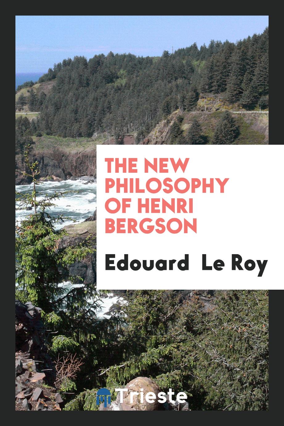 The new philosophy of Henri Bergson