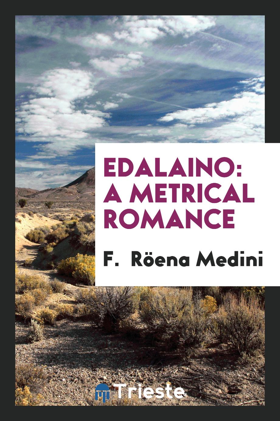 Edalaino: a metrical romance