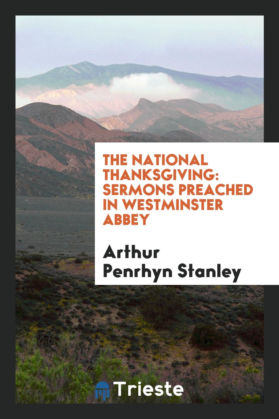 The National Thanksgiving: Sermons Preached in Westminster Abbey
