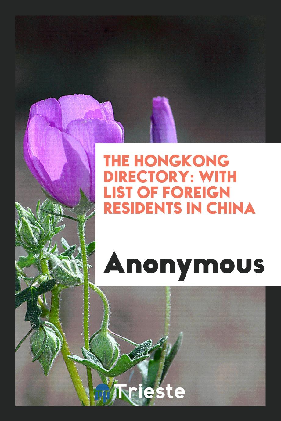 The Hongkong Directory: With List of Foreign Residents in China