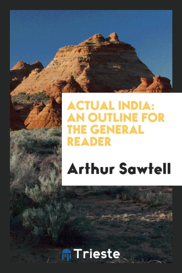 Actual India: An Outline for the General Reader