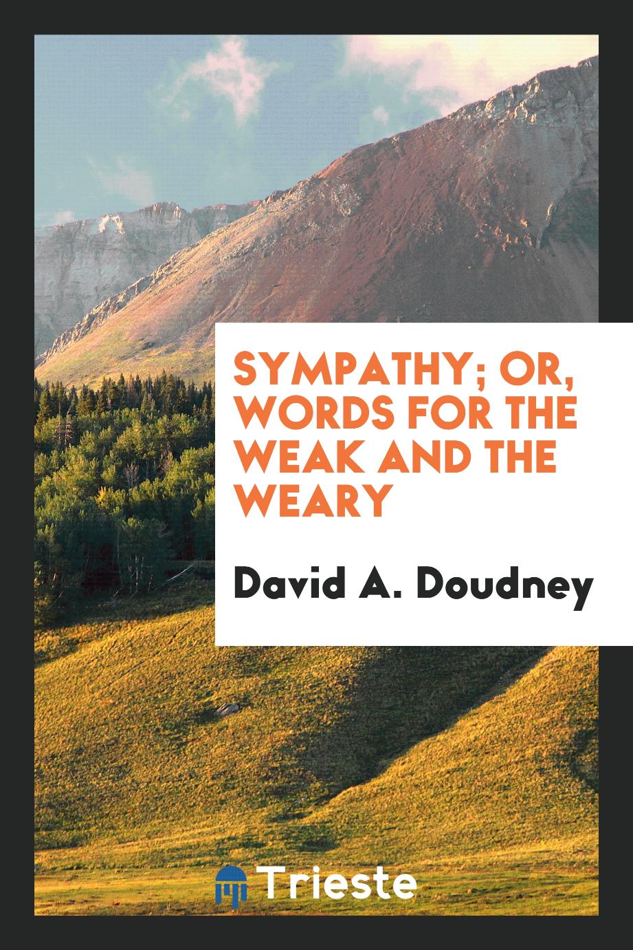 Sympathy; Or, Words for the Weak and the Weary