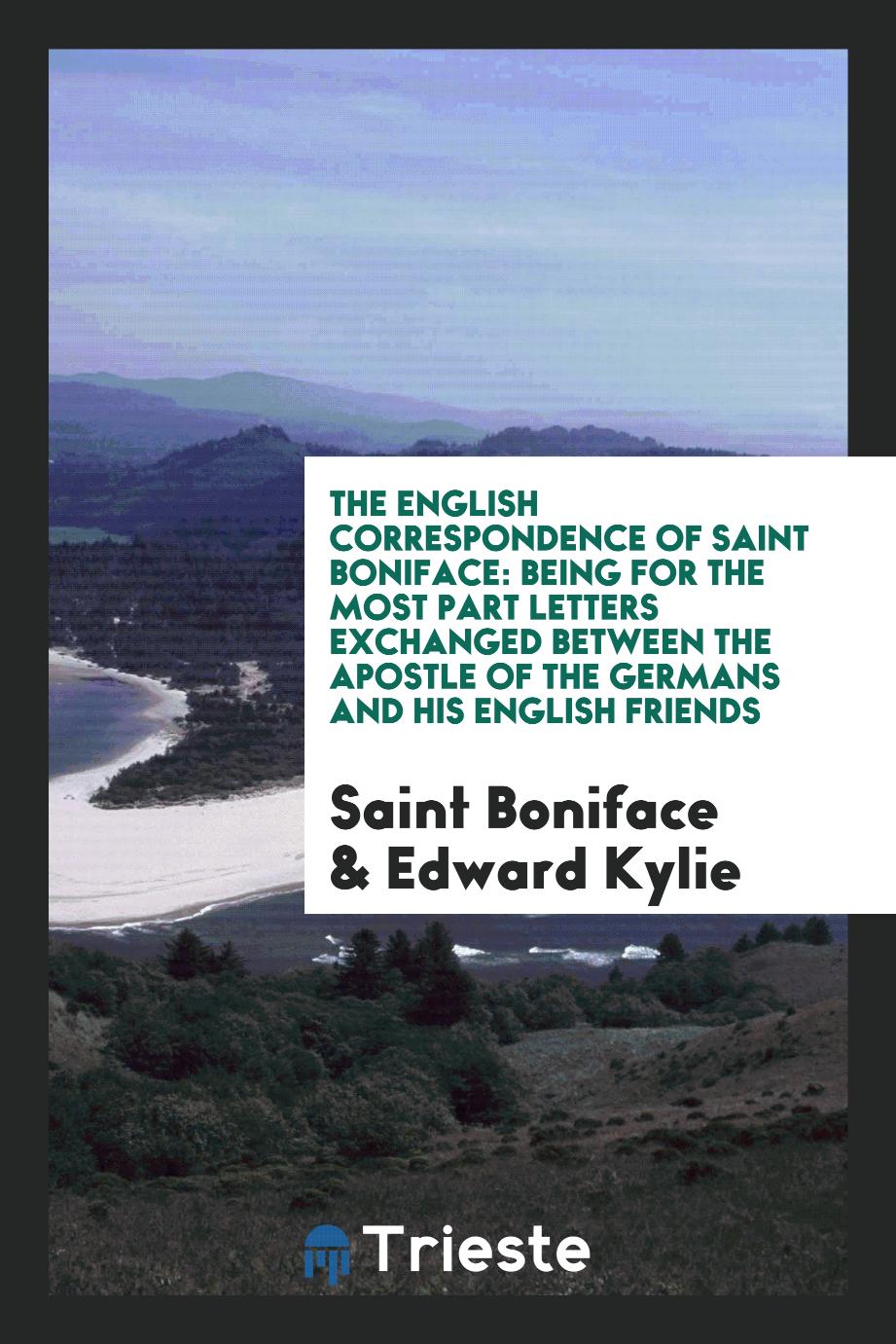 The English correspondence of Saint Boniface: being for the most part letters exchanged between the Apostle of the Germans and his English friends