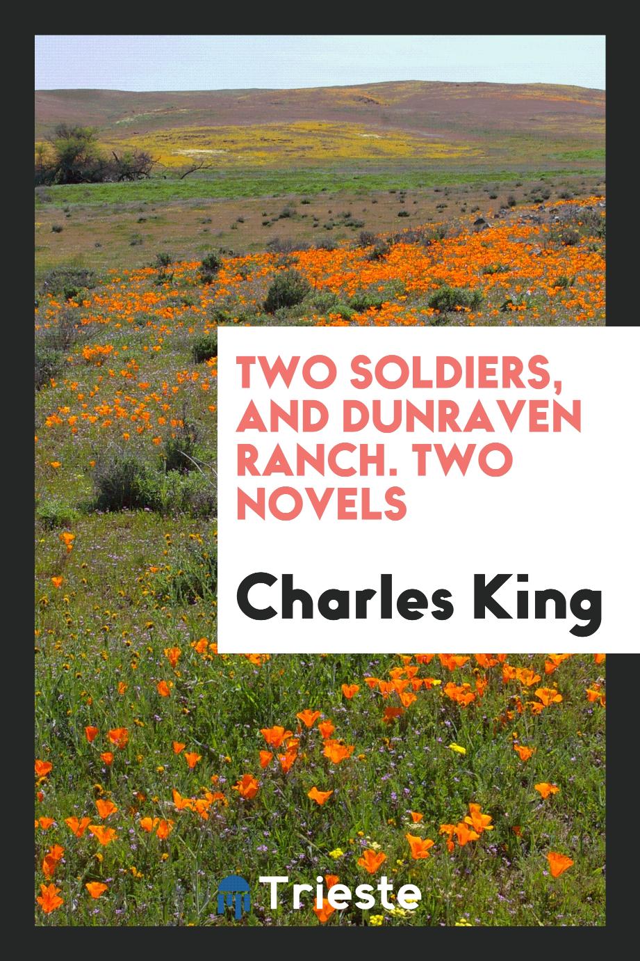 Two soldiers, and Dunraven ranch. Two novels
