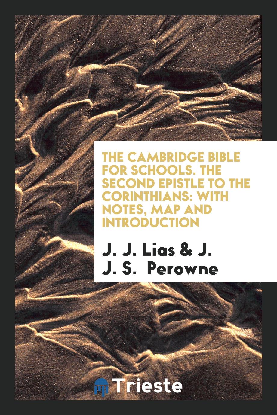 The Cambridge Bible for Schools. The Second Epistle to the Corinthians: With Notes, Map and Introduction