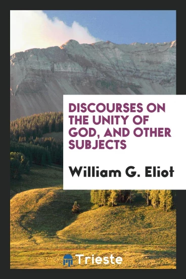 Discourses on the Unity of God, and Other Subjects