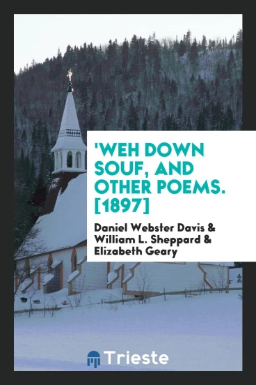 'Weh Down Souf, and Other Poems. [1897]