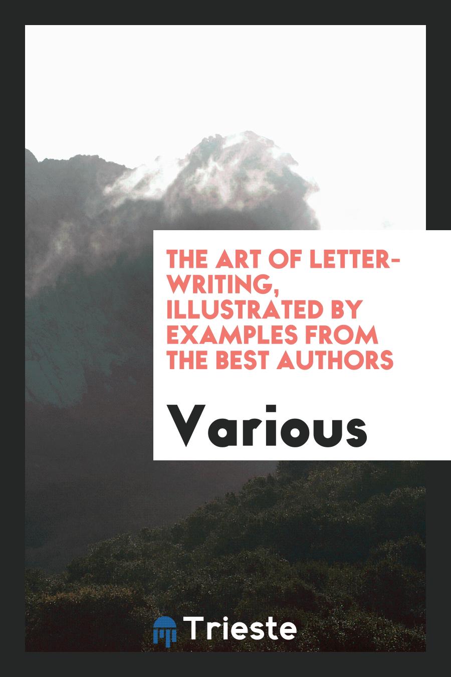 The Art of Letter-Writing, Illustrated by Examples from the Best Authors