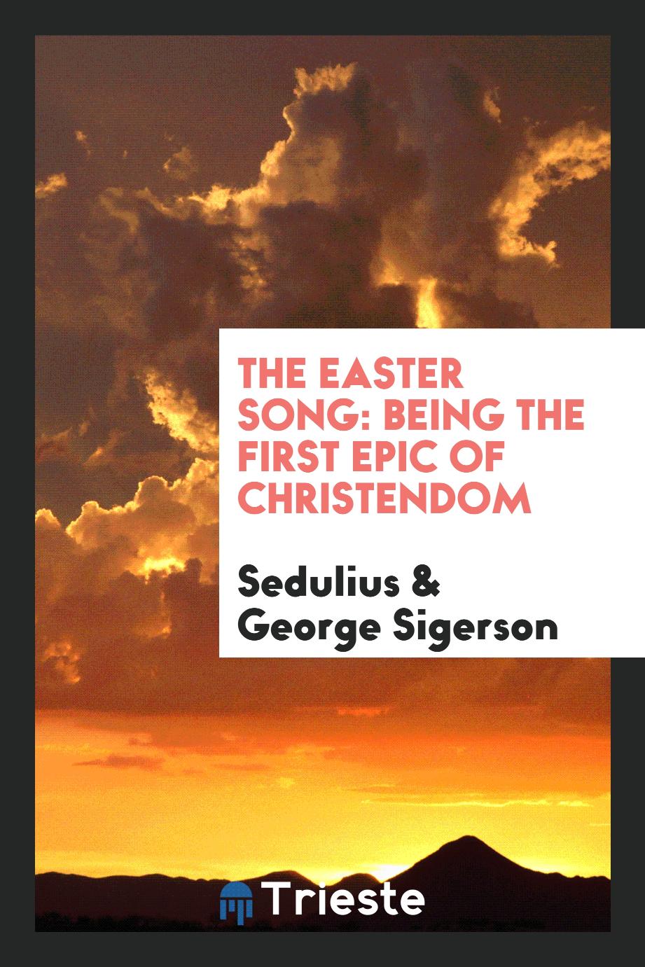 The Easter song: being the first epic of Christendom
