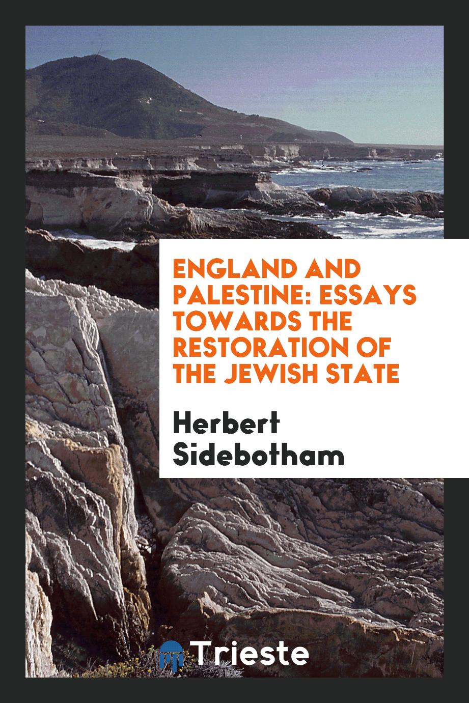 England and Palestine: essays towards the restoration of the Jewish state