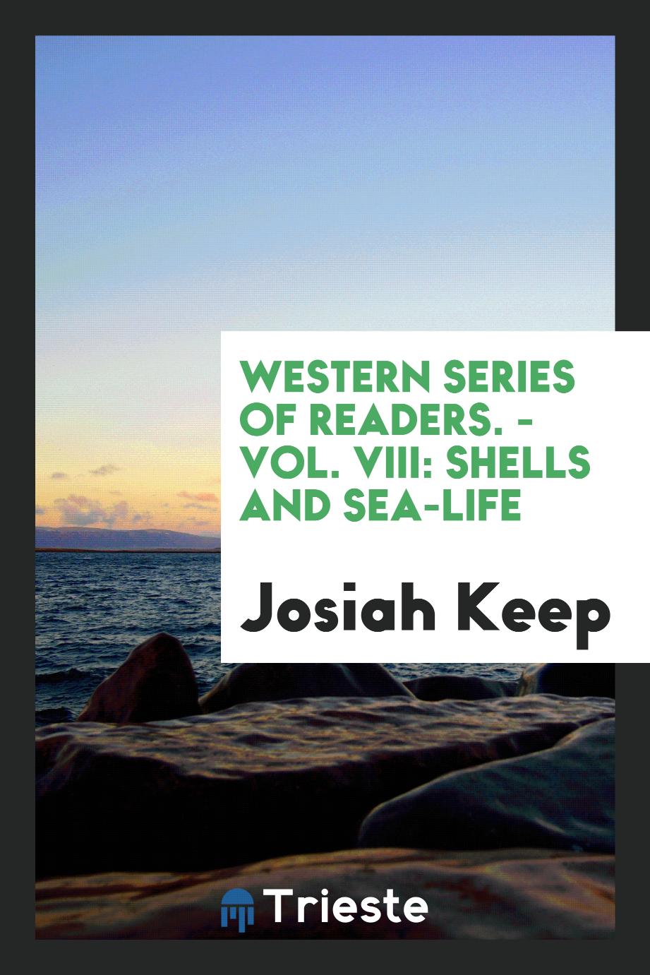 Western series of readers. - Vol. VIII: Shells and sea-life