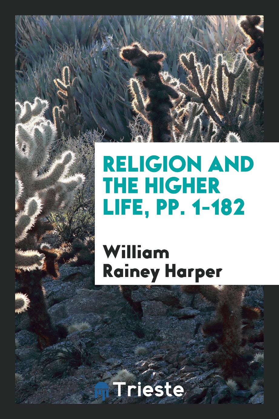 Religion and the Higher Life, pp. 1-182