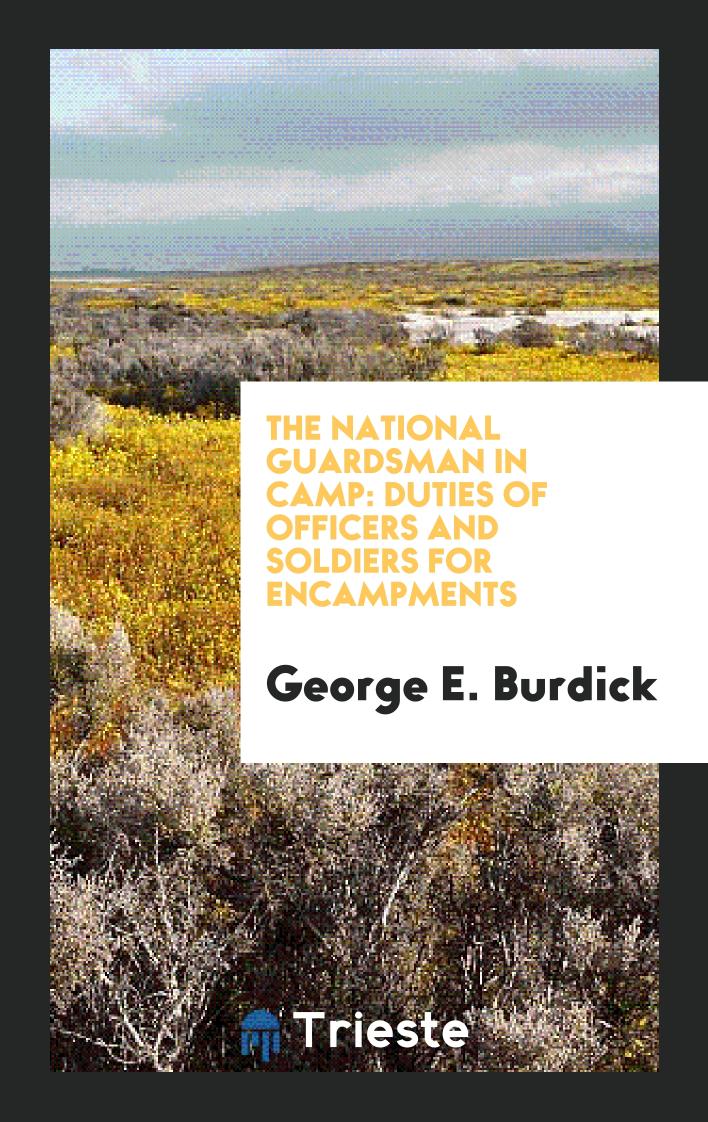 The National Guardsman in Camp: Duties of Officers and Soldiers for Encampments