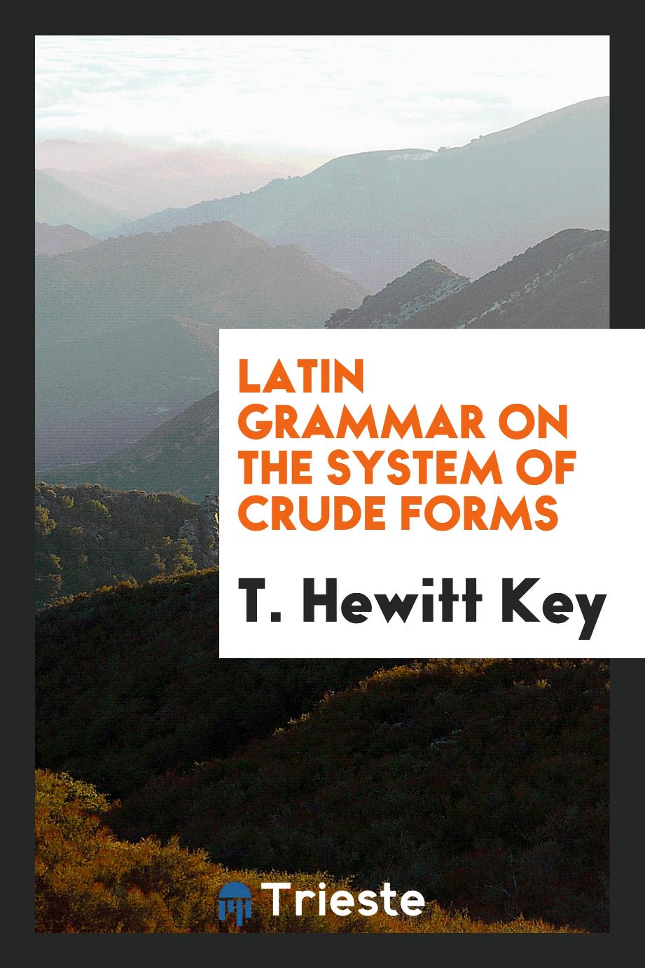 Latin Grammar on the System of Crude Forms