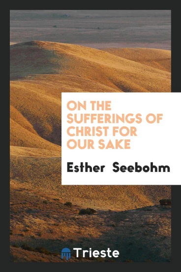 On the Sufferings of Christ for Our Sake