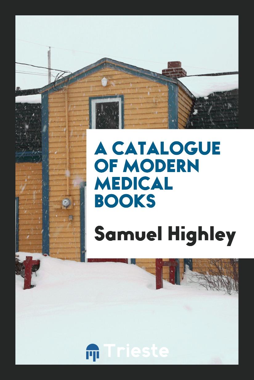 A catalogue of modern medical books