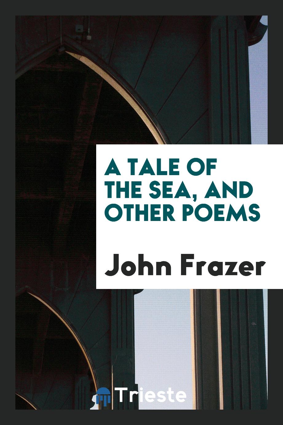 A Tale of the Sea, and Other Poems