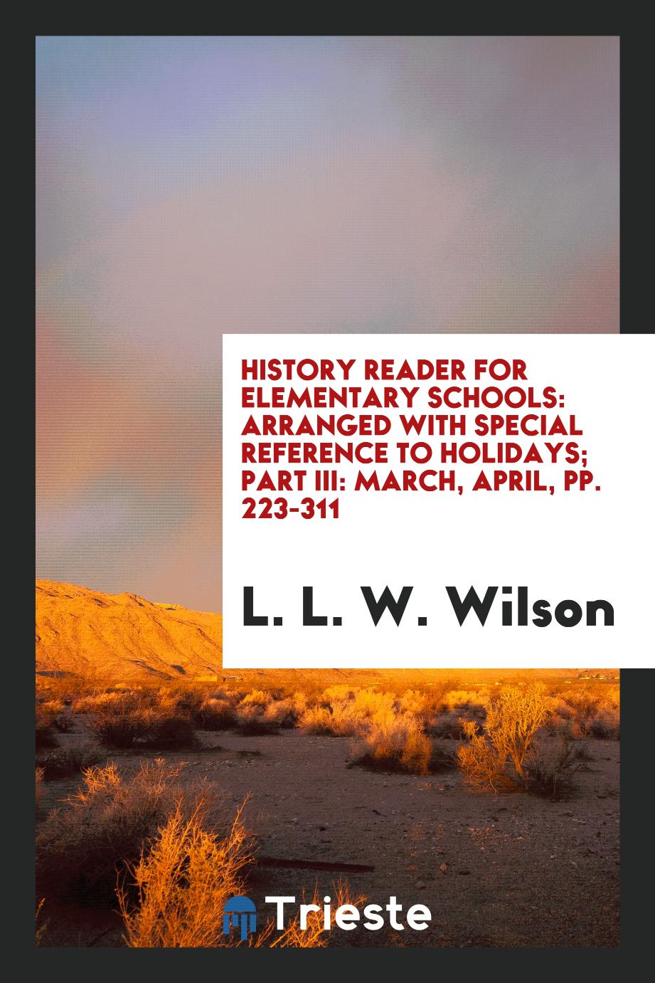 History Reader for Elementary Schools: Arranged with Special Reference to Holidays; Part III: March, April, pp. 223-311