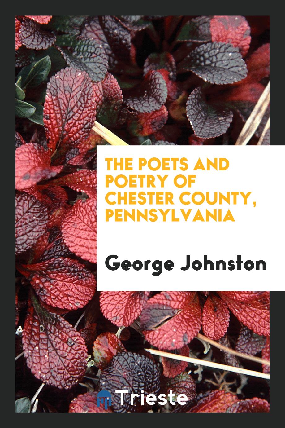 The Poets and Poetry of Chester County, Pennsylvania