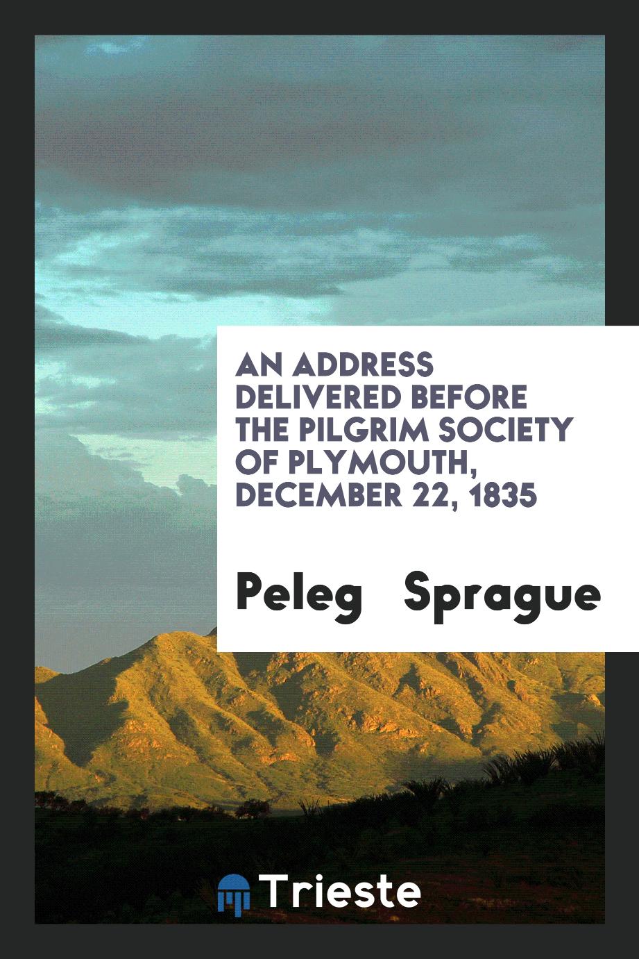 An Address Delivered Before the Pilgrim Society of Plymouth, December 22, 1835