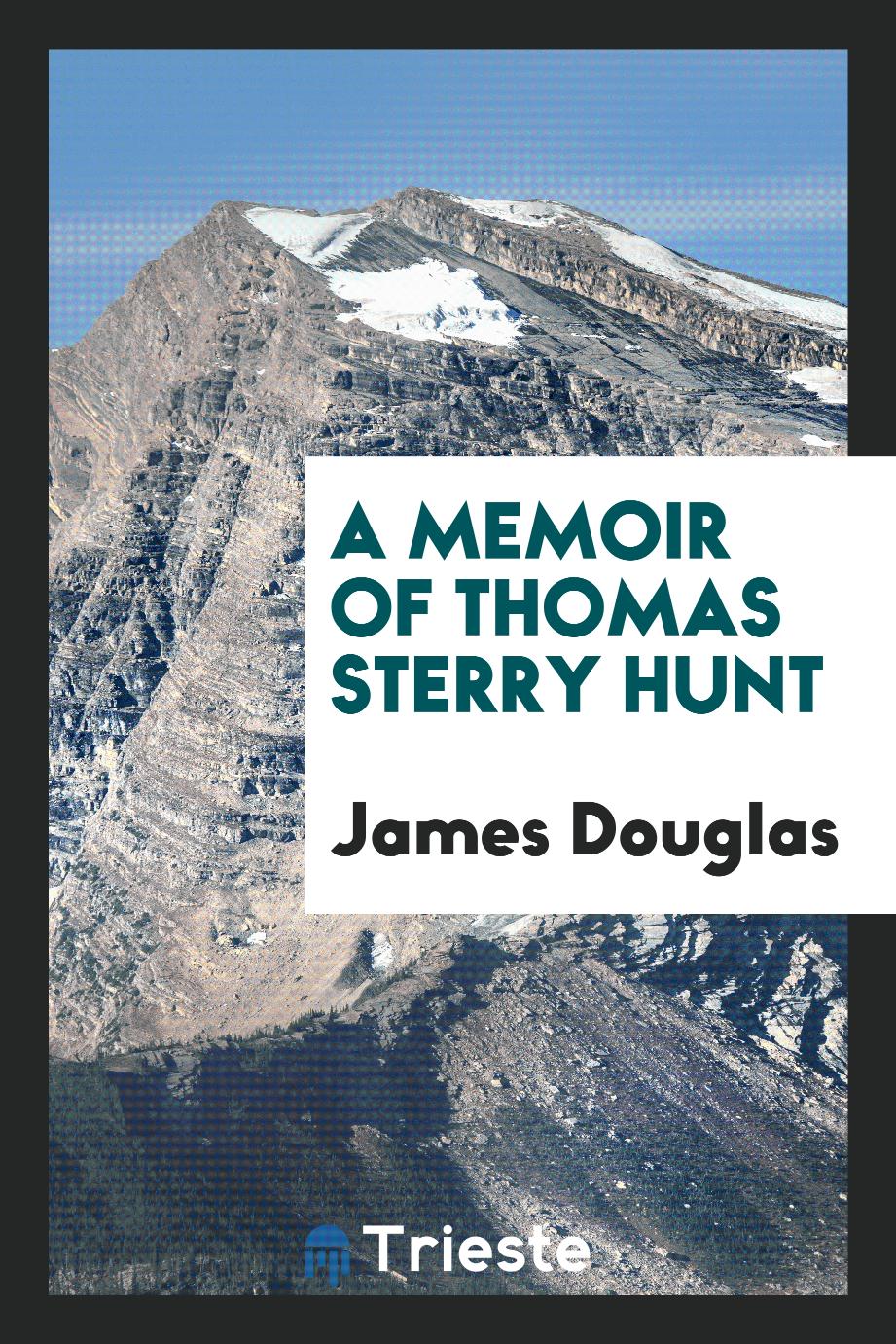 A Memoir of Thomas Sterry Hunt