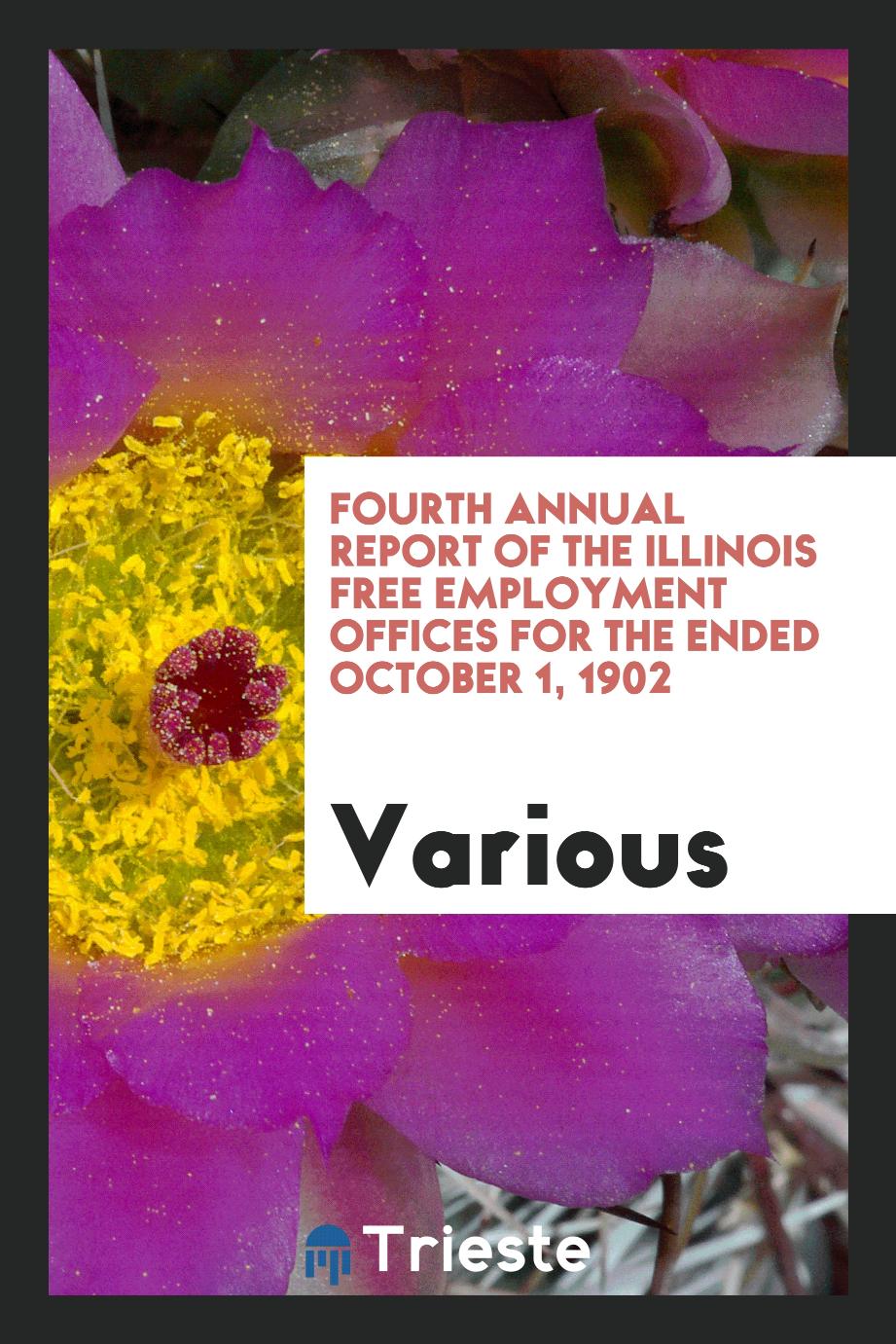 Fourth Annual Report of the Illinois Free Employment Offices for the Ended October 1, 1902