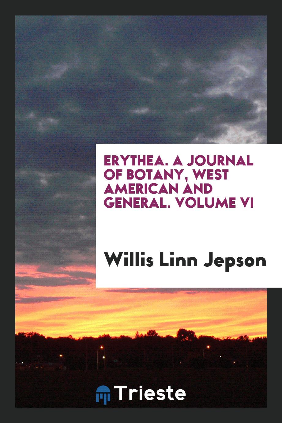 Erythea. A Journal of Botany, West American and General. Volume Vi