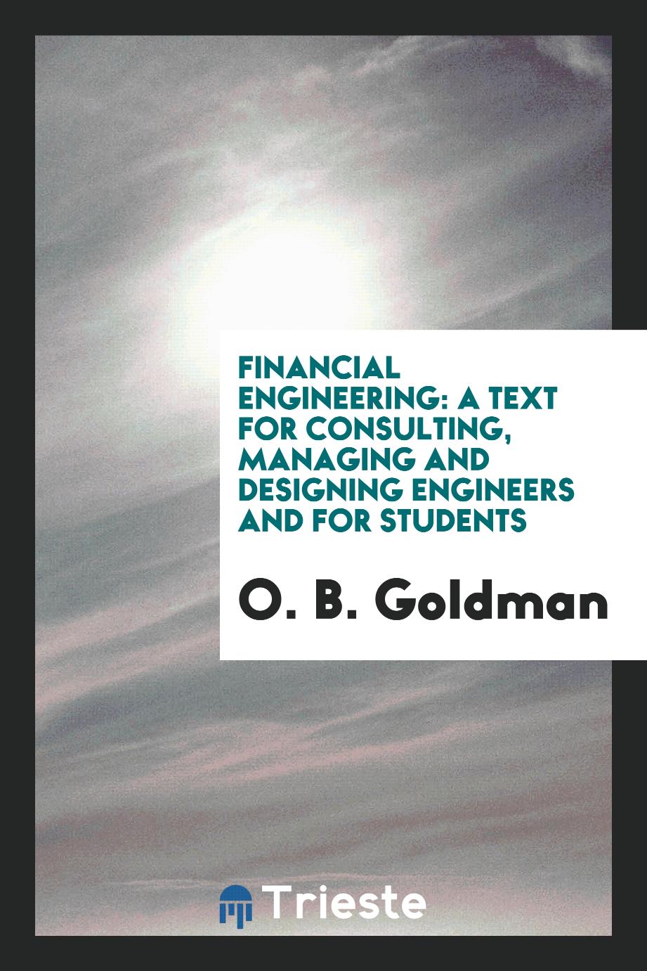 Financial Engineering: A Text for Consulting, Managing and Designing Engineers and for Students