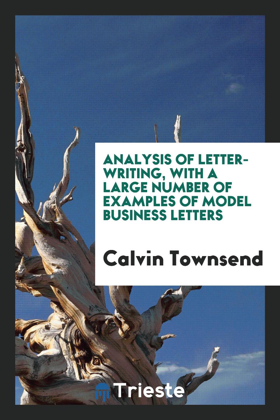 Analysis of Letter-writing, with a Large Number of Examples of Model Business Letters