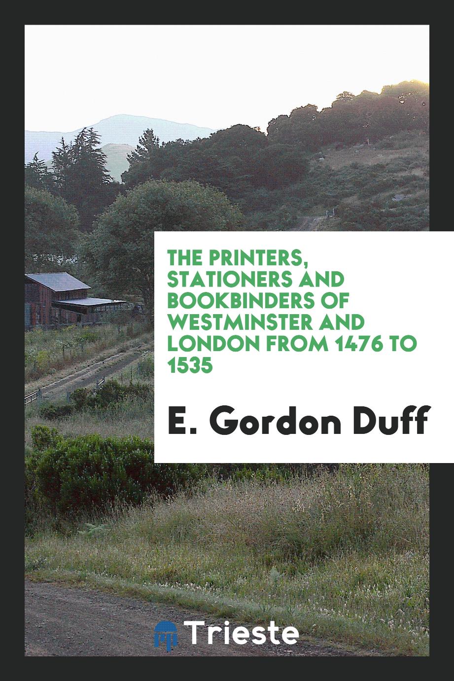 The printers, stationers and bookbinders of Westminster and London from 1476 to 1535