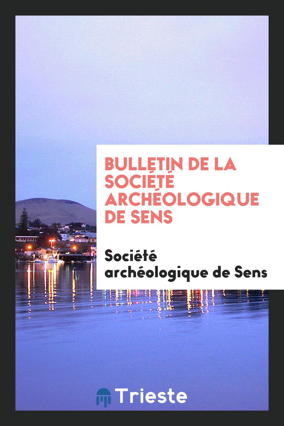 Bulletin de la Société archéologique de Sens