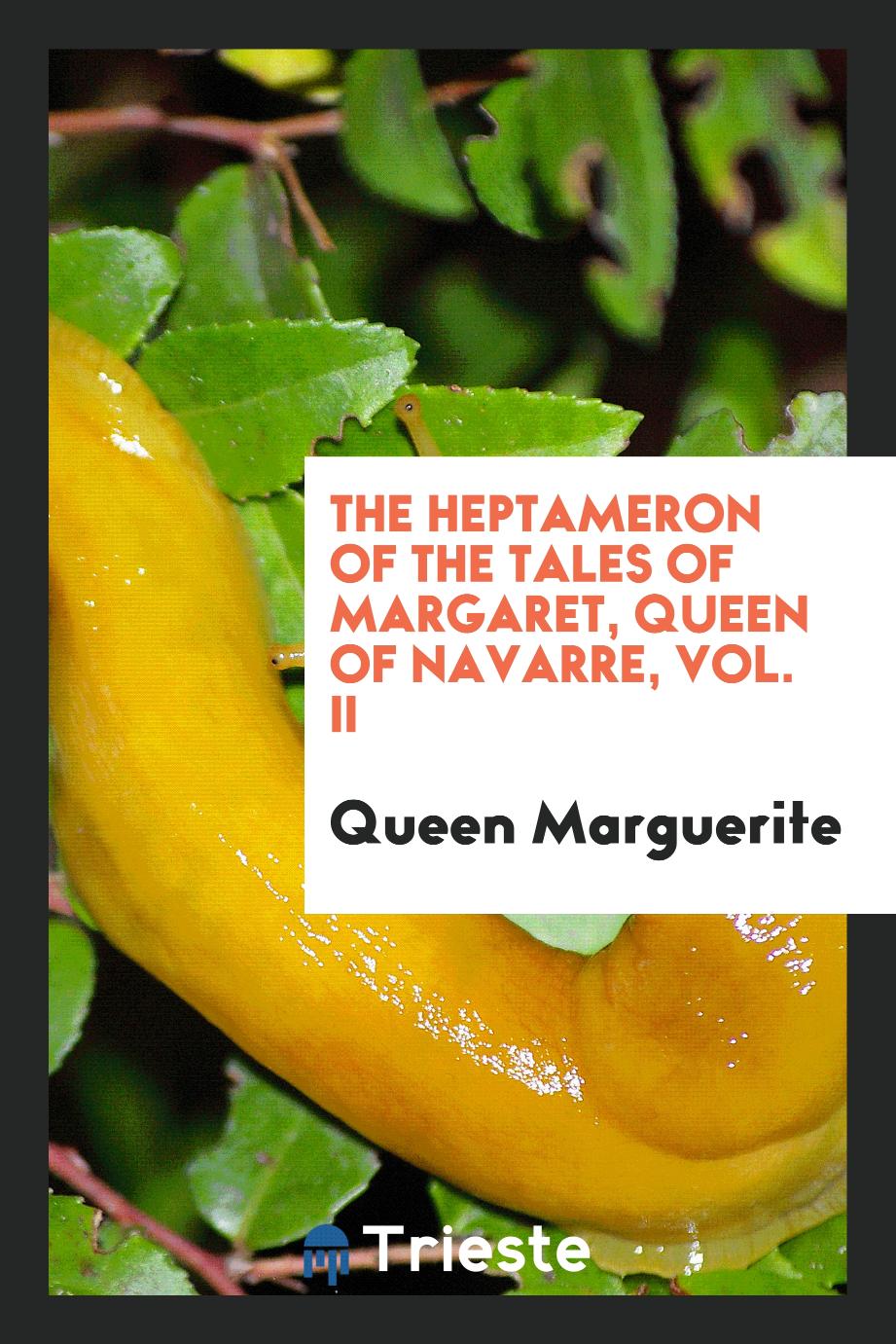 The Heptameron of the tales of Margaret, Queen of Navarre, Vol. II