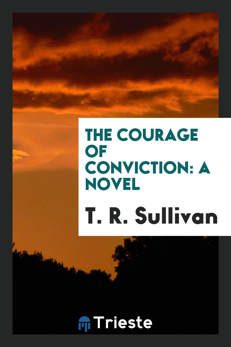 The Courage of Conviction: A Novel