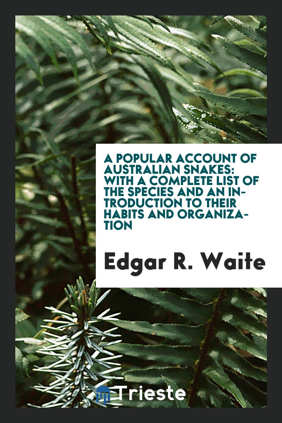 A popular account of Australian snakes: with a complete list of the species and an introduction to their habits and organization