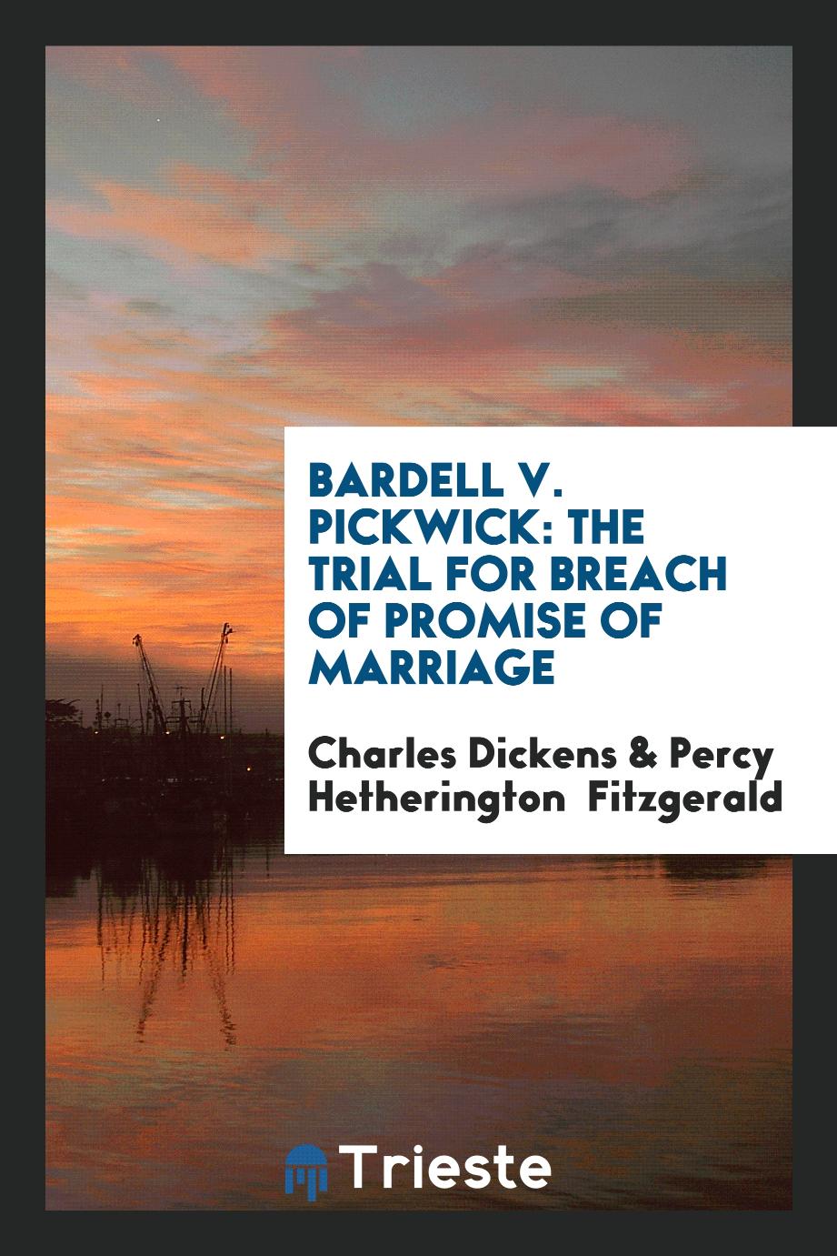 Bardell v. Pickwick: The Trial for Breach of Promise of Marriage