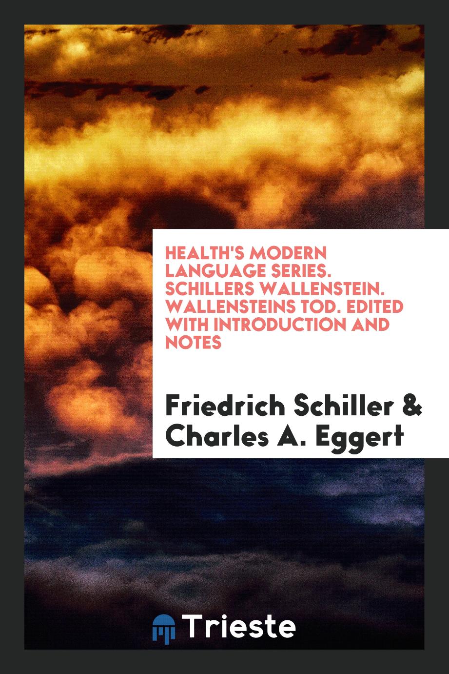 Health's Modern Language Series. Schillers Wallenstein. Wallensteins Tod. Edited with introduction and notes