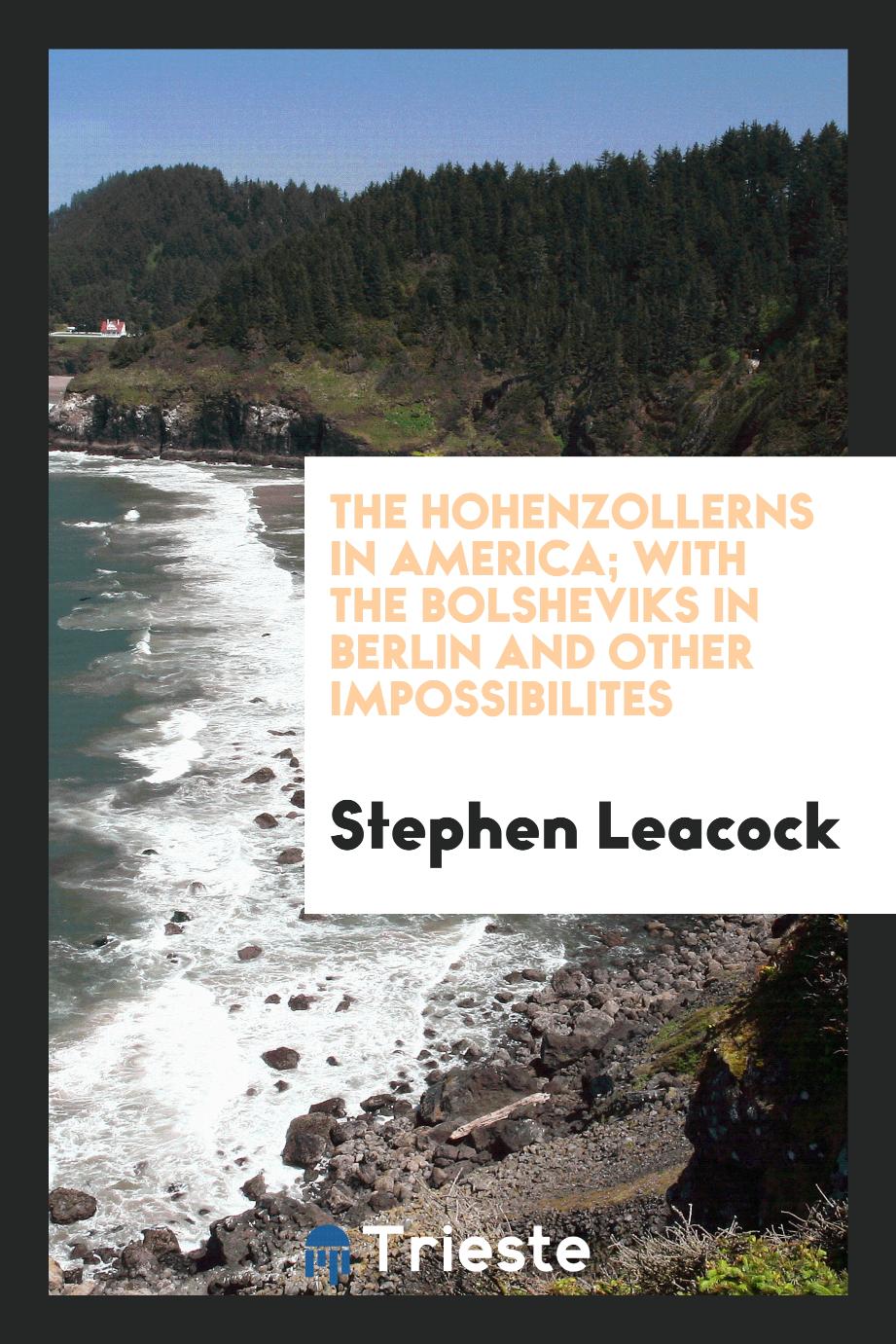 The Hohenzollerns in America; with the Bolsheviks in Berlin and other impossibilites