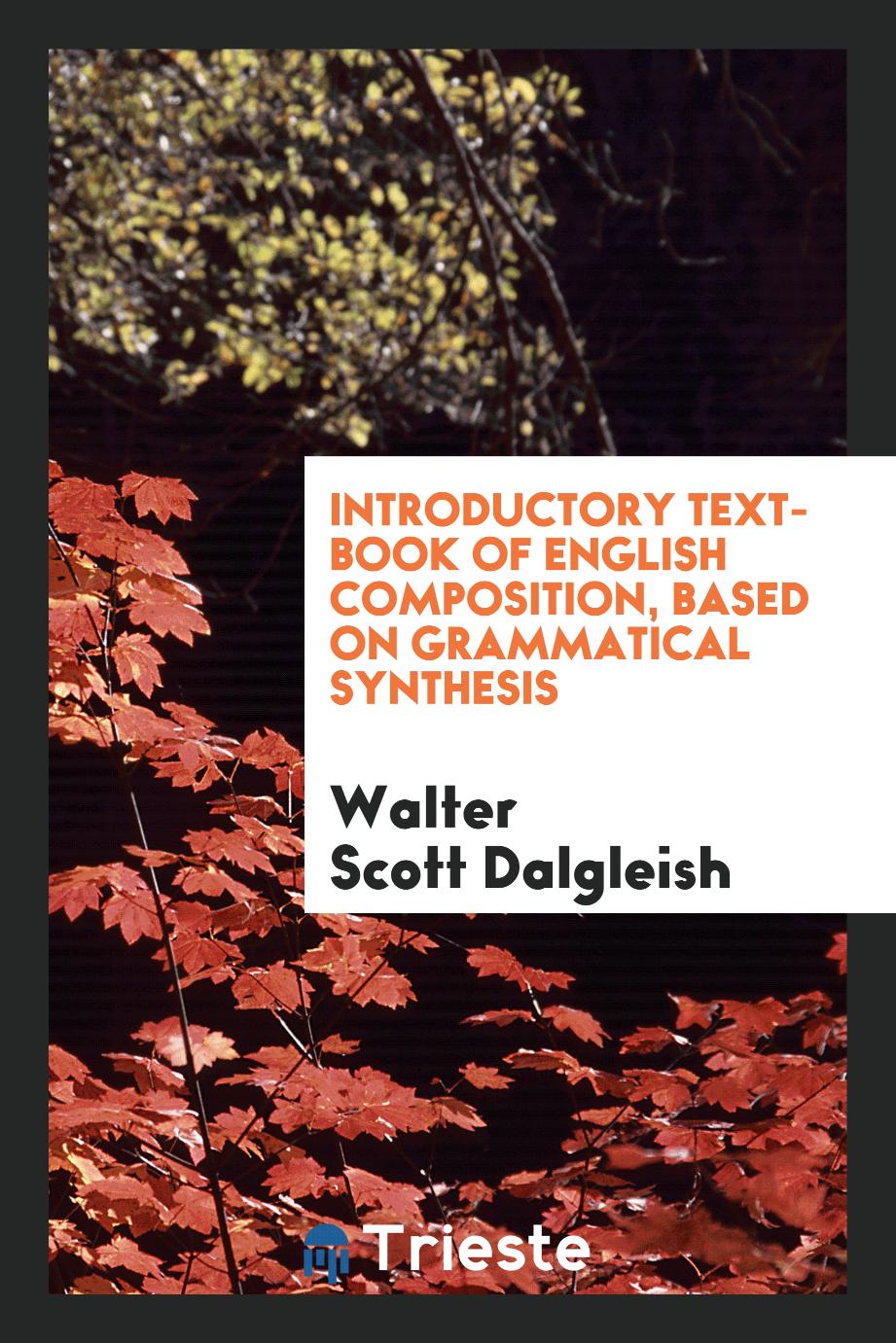 Introductory Text-Book of English Composition, Based on Grammatical Synthesis
