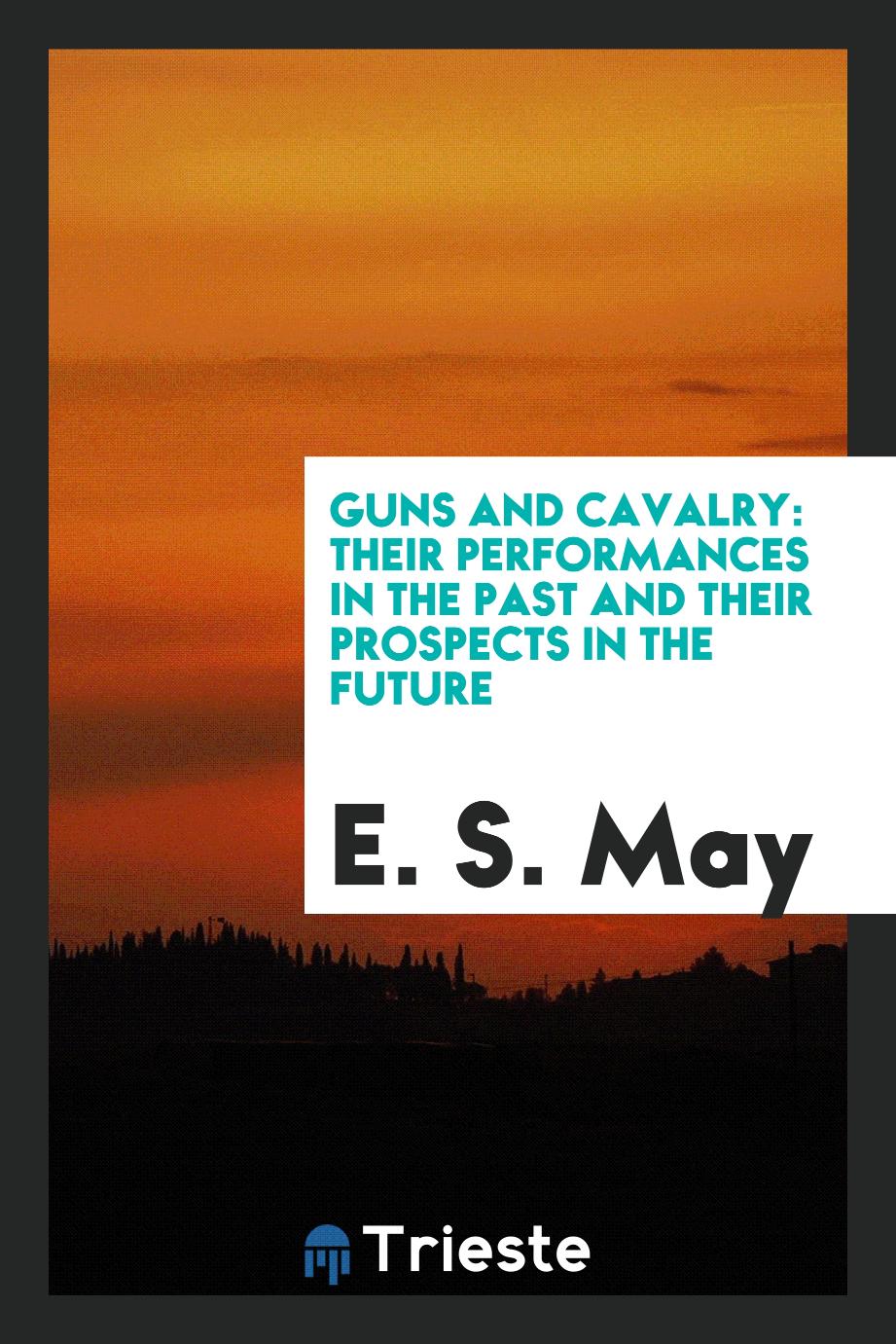 Guns and cavalry: their performances in the past and their prospects in the future