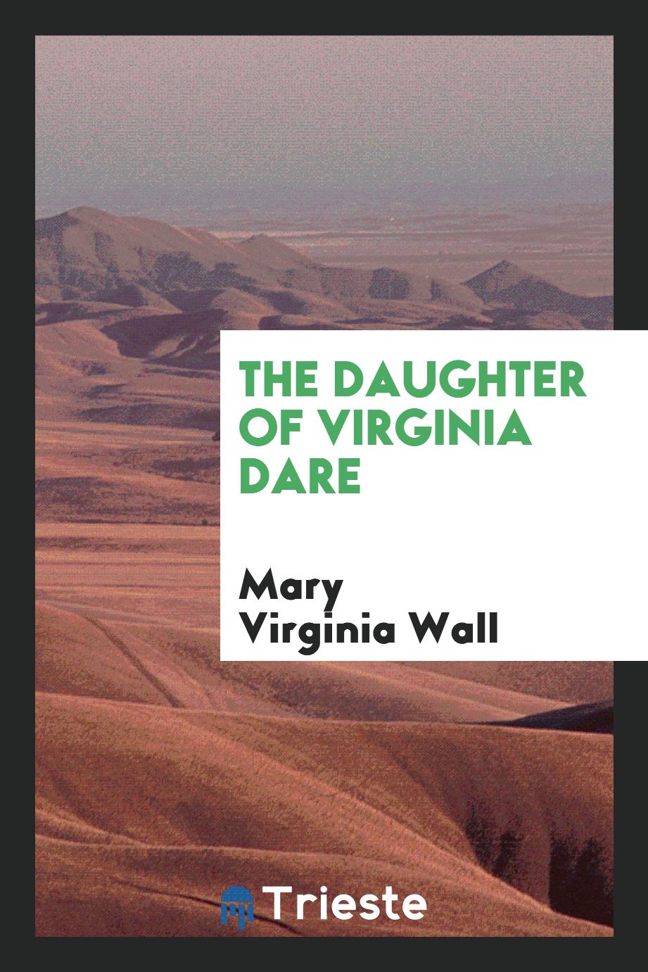 The daughter of Virginia Dare