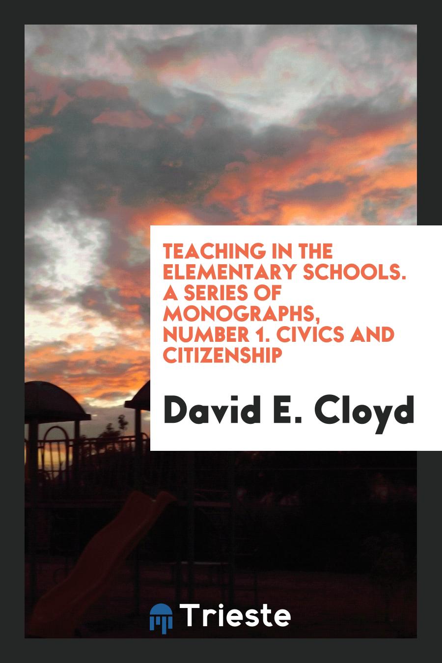 Teaching in the elementary schools. A series of monographs, number 1. Civics and Citizenship